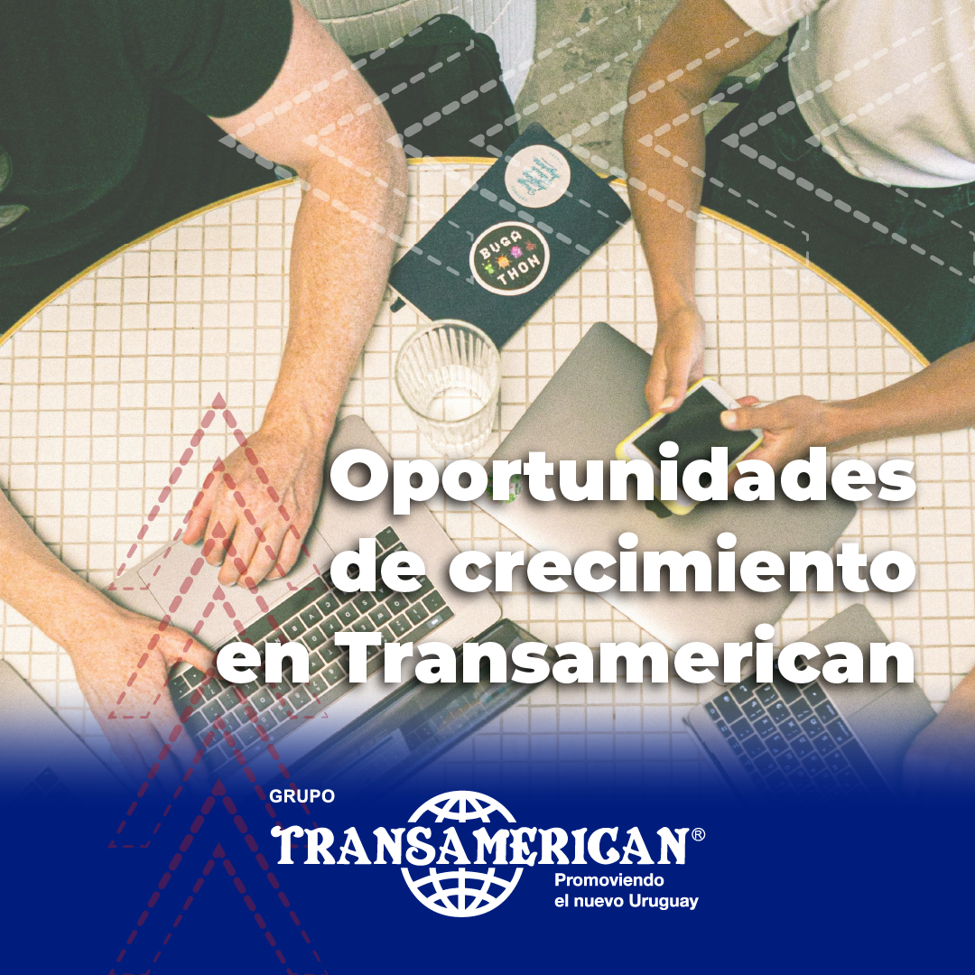 Oportunidades laborales y de crecimiento en Grupo Transamerican